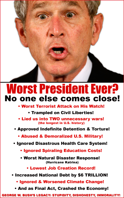 Worst president ever... George W. Bush