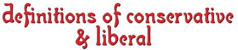 Official Definitions of Conservative and Liberal